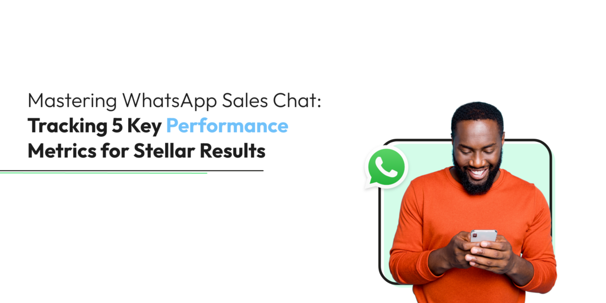 Mastering WhatsApp Sales Chat Tracking 5 Key Performance Metrics for Stellar Results