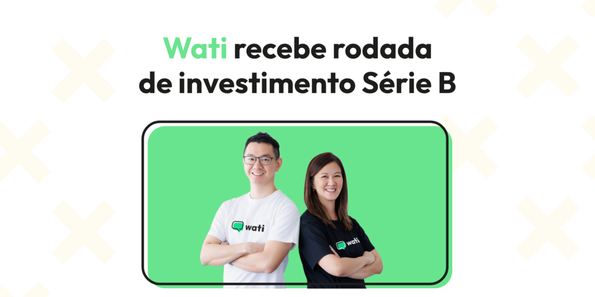 Wati recebe rodada de investimento Série B