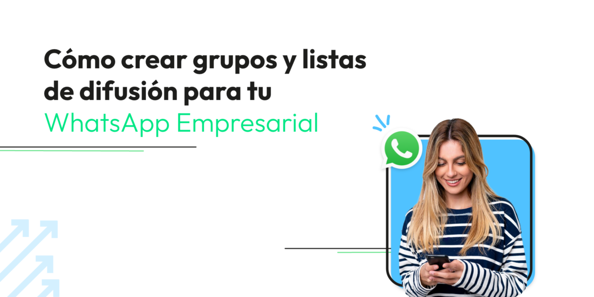 Cómo crear grupos y listas de difusión para tu WhatsApp Empresarial