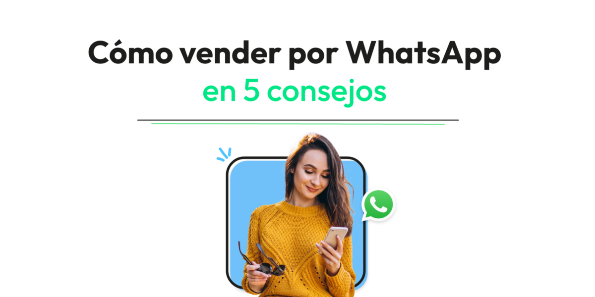 Cómo vender por WhatsApp en 5 consejos