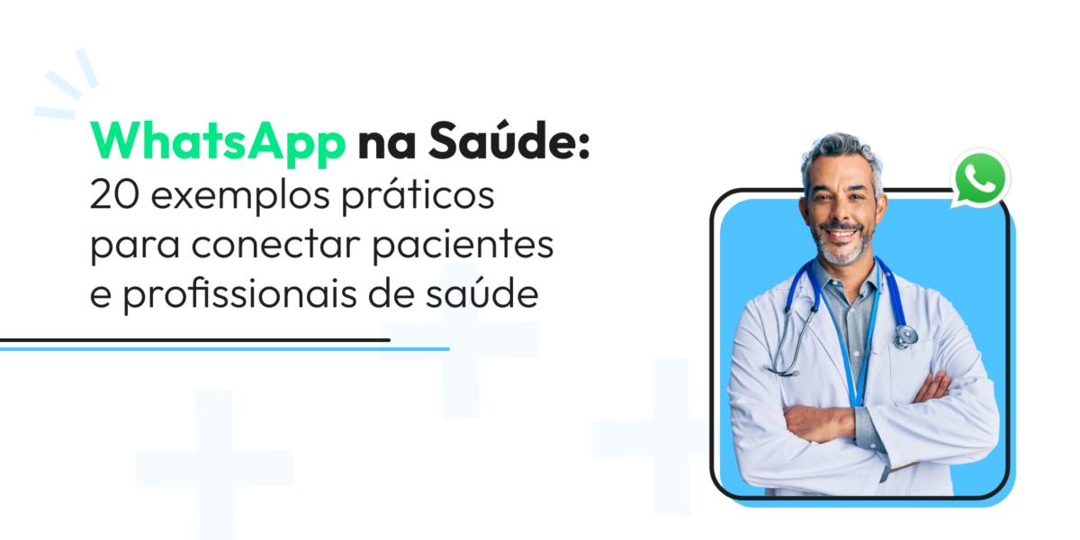 WhatsApp na Saúde: 20 exemplos práticos para conectar pacientes e profissionais de saúde