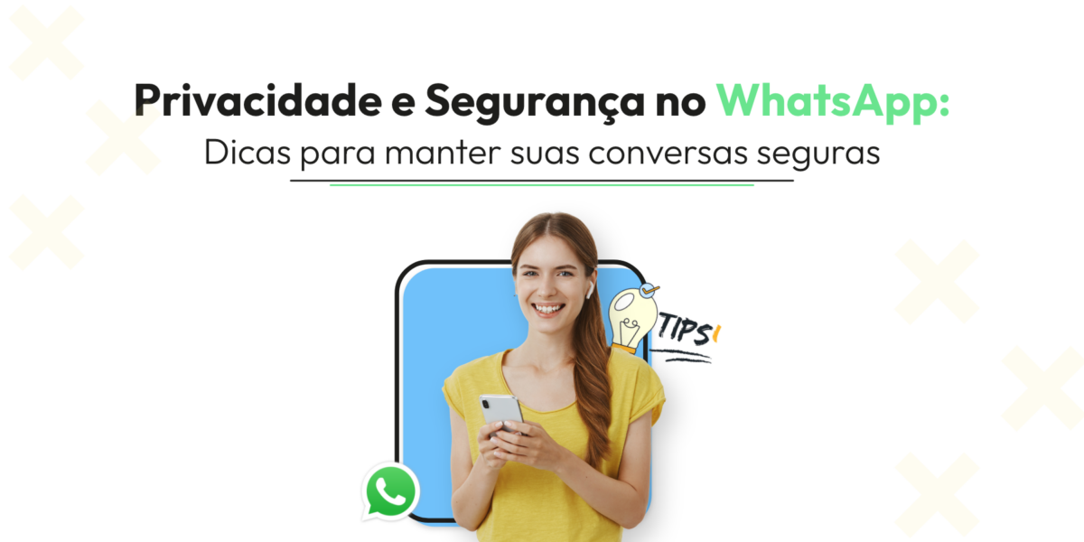 Domine a segurança no WhatsApp! Dicas práticas para proteger suas conversas e manter sua privacidade garantida. Comece hoje mesmo!