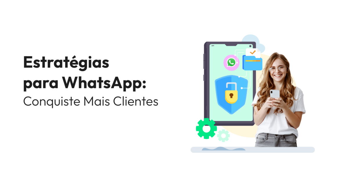 Estratégias para WhatsApp: Conquiste Mais Clientes