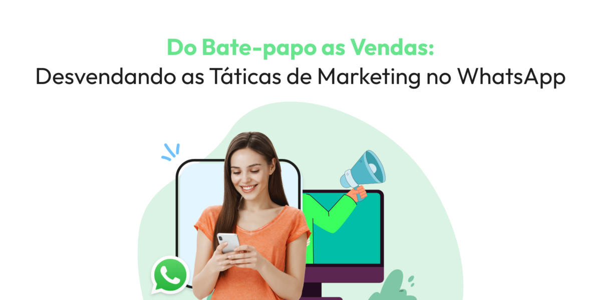 Do Bate-papo as Vendas Desvendando as Táticas de Marketing no WhatsApp