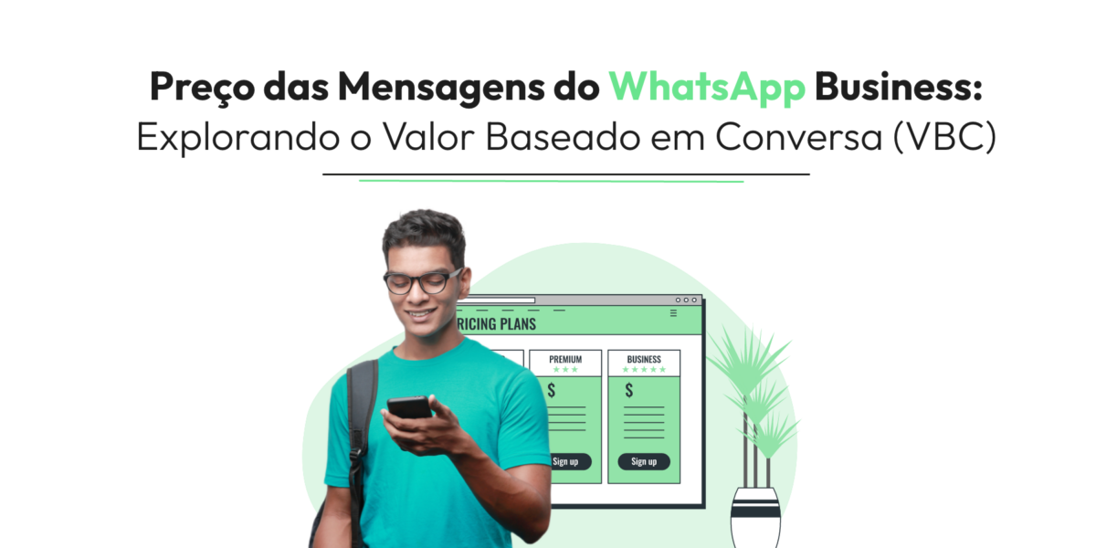 Preço das Mensagens do WhatsApp Business Explorando o Valor Baseado em Conversa (VBC)