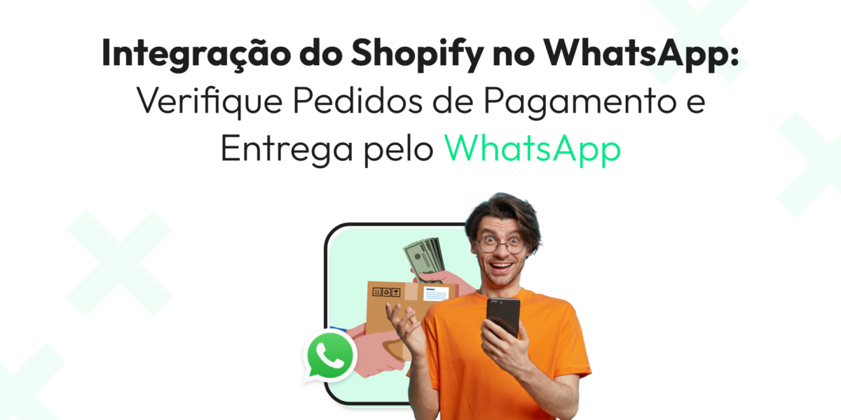 Integração do Shopify no WhatsApp Verifique Pedidos de Pagamento e Entrega pelo WhatsApp