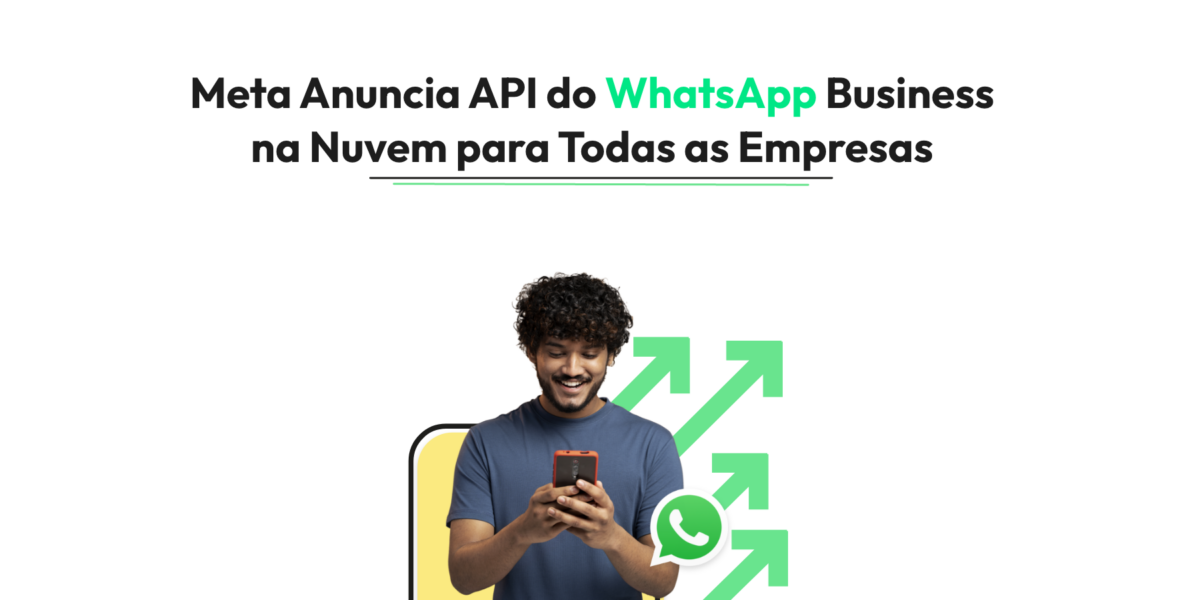 Meta Anuncia API do WhatsApp Cloud para Todas as Empresas