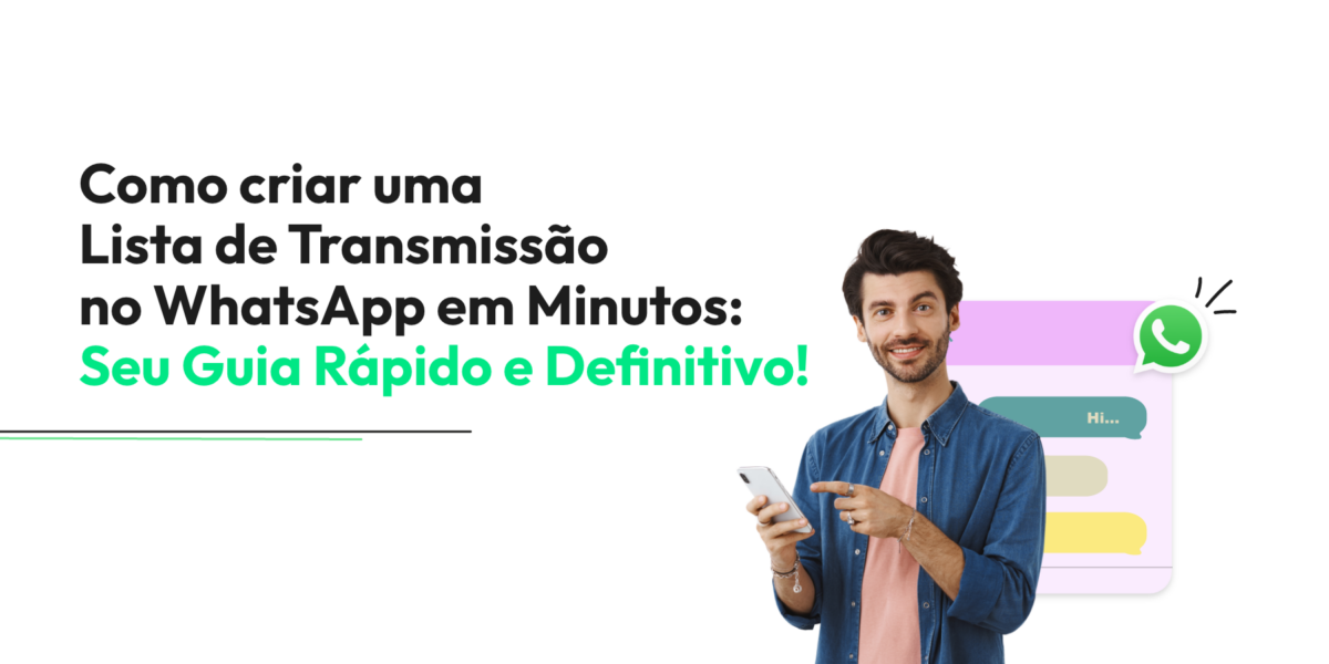 Como criar uma Lista de Transmissão no WhatsApp em Minutos: Seu Guia Rápido e Definitivo!