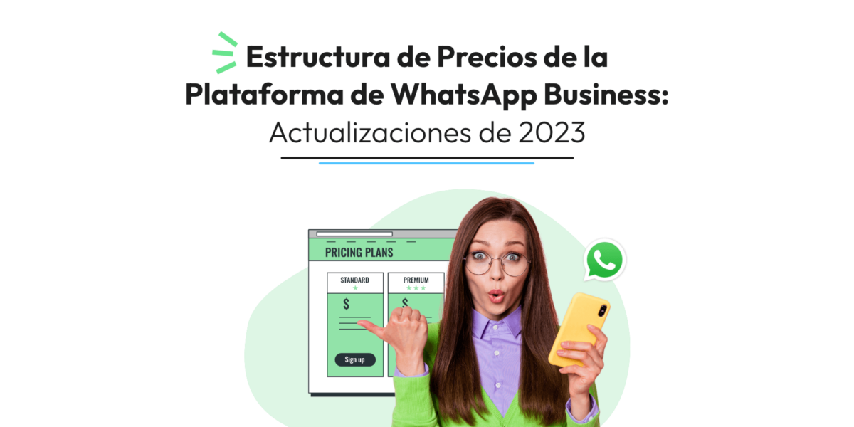 Estructura de Precios de la Plataforma de WhatsApp Business: Actualizaciones de 2023