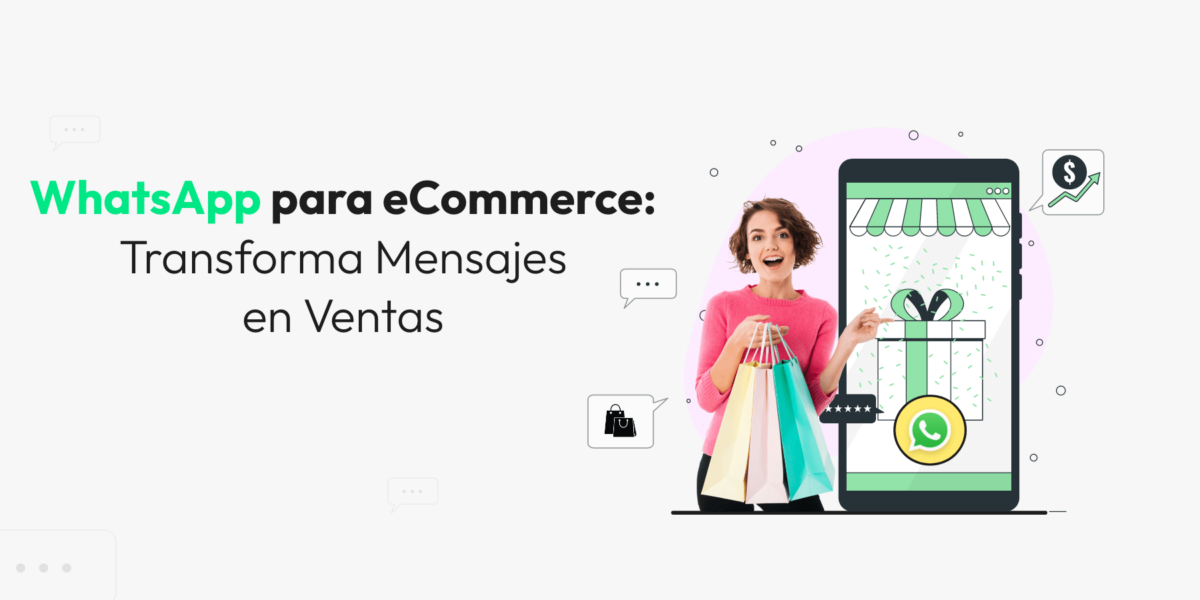 WhatsApp para eCommerce: Transforma Mensajes en Ventas