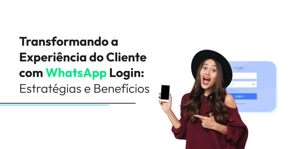 Transformando a Experiência do Cliente com WhatsApp Login: Estratégias e Benefícios