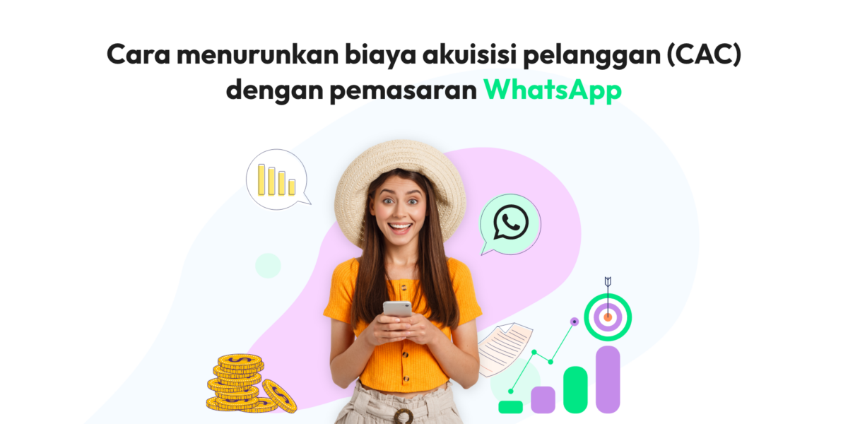 Cara menurunkan biaya akuisisi pelanggan (CAC) dengan pemasaran WhatsApp