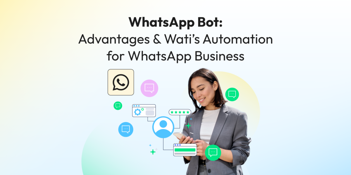 WhatsApp BotAdvantages & Wati’s Automationfor WhatsApp Business