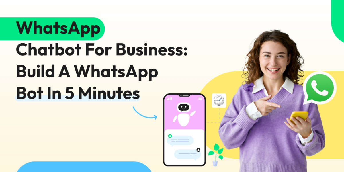 WhatsApp Chatbot For Business Build A WhatsApp Bot In 5 Minutes
