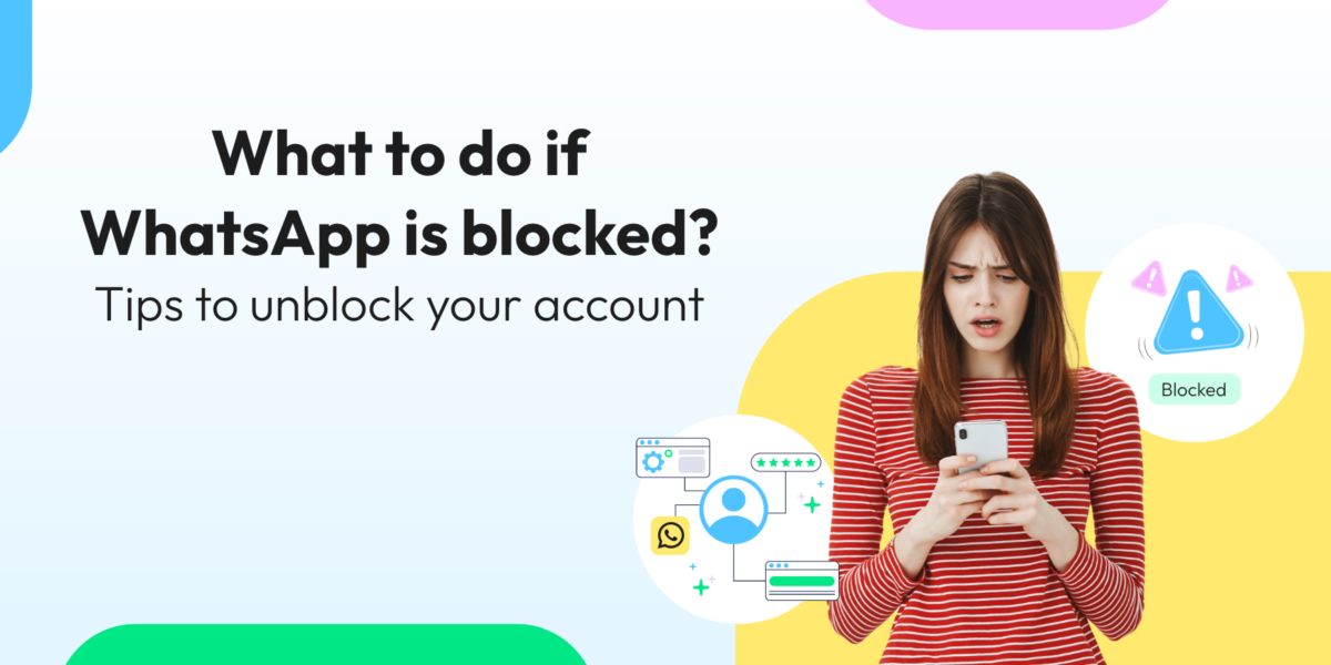 What to Do If WhatsApp Is Blocked? Tips to Unblock Your Account