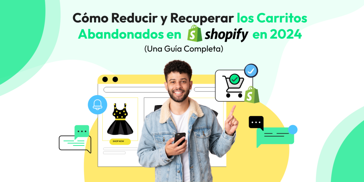 Cómo Reducir y Recuperar los Carritos Abandonados en Shopify en 2024